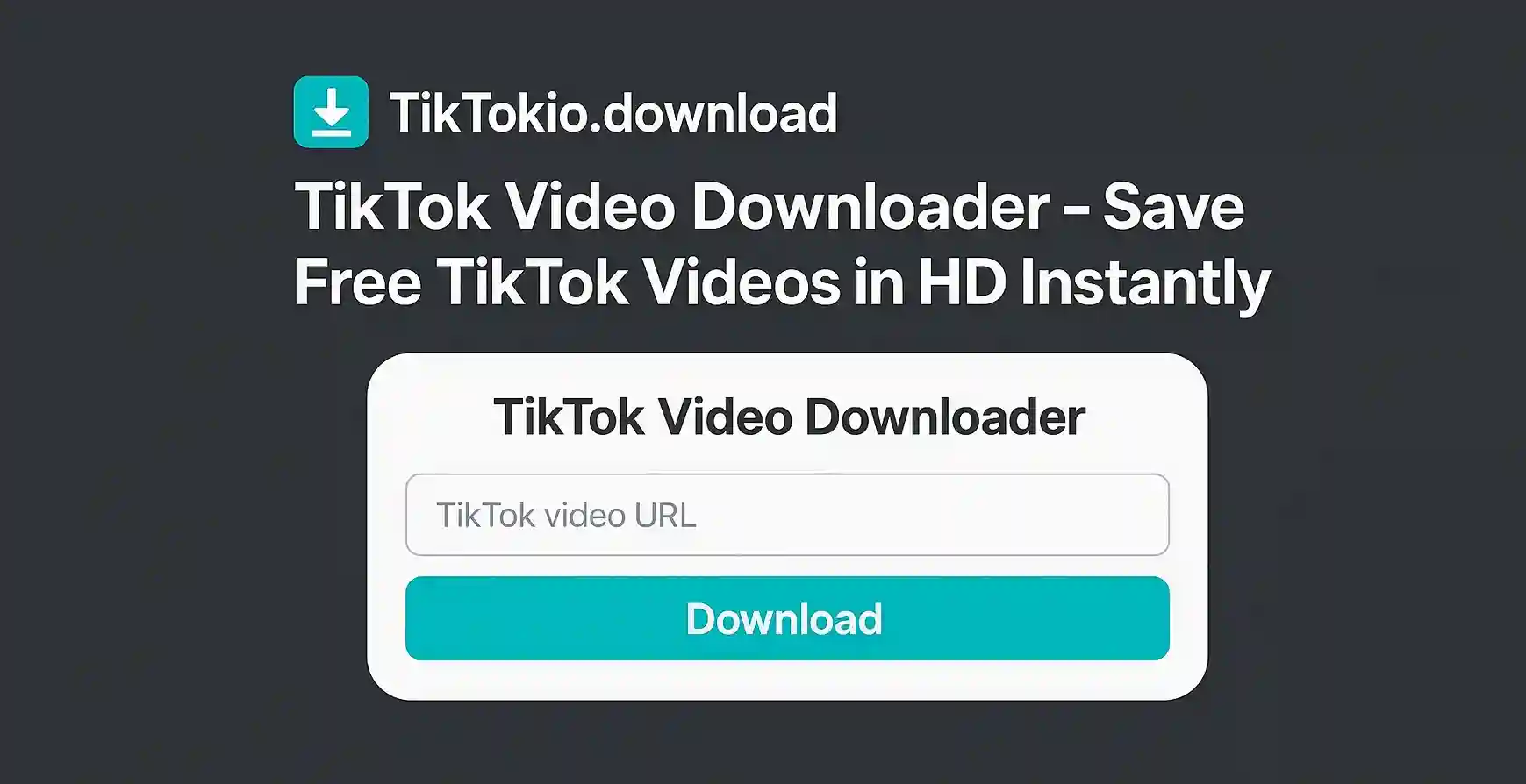 TikTok Video Downloader - Save Free TikTok Videos in HD Instantly