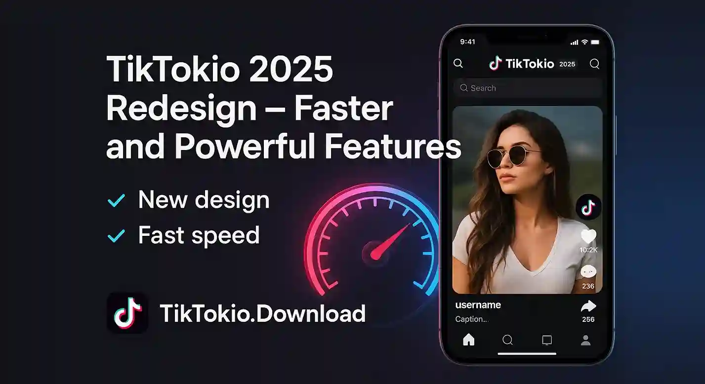TikTokio 2025 Redesign – Faster and Powerful Features